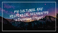 MY CULTURAL AND HISTORICAL GEOGRAPHY